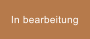 In bearbeitung